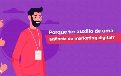 Por que contar com auxílio de uma agência de marketing digital