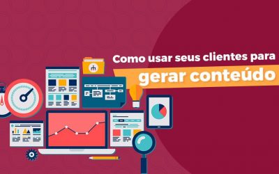 Como usar seus clientes para gerar conteúdo