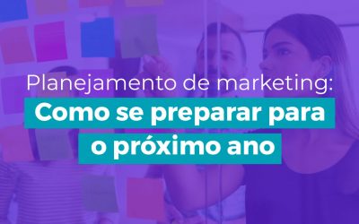 Planejamento de marketing digital: Como se preparar para o próximo ano
