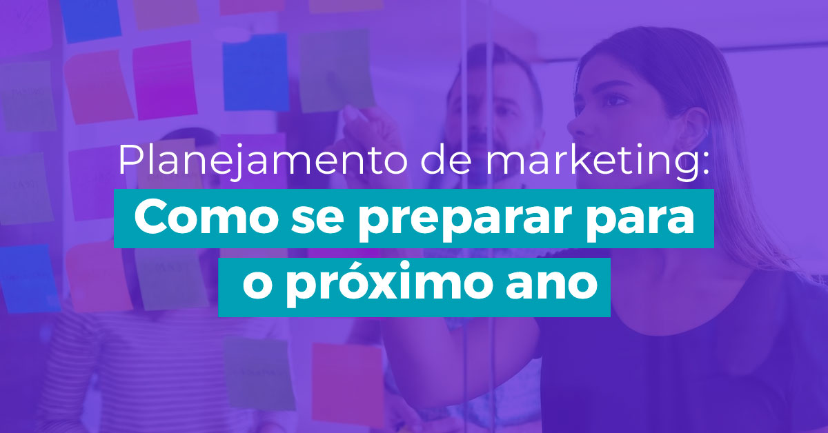 Planejamento de marketing digital: Como se preparar para o próximo ano ...