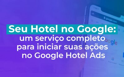 Seu Hotel no Google: Um novo serviço completo de Google Hotel Ads 